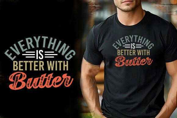 Everything Is Better With Butter Tshirt