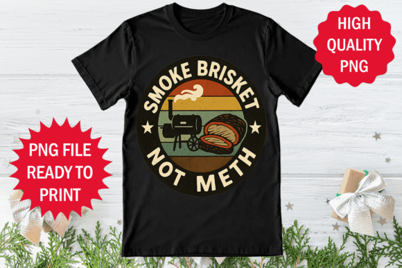 Smoke Brisket Not Meth Bbq Design Png Review